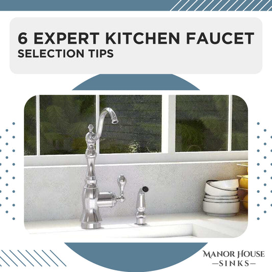 6 Expert Kitchen Faucet Selection Tips