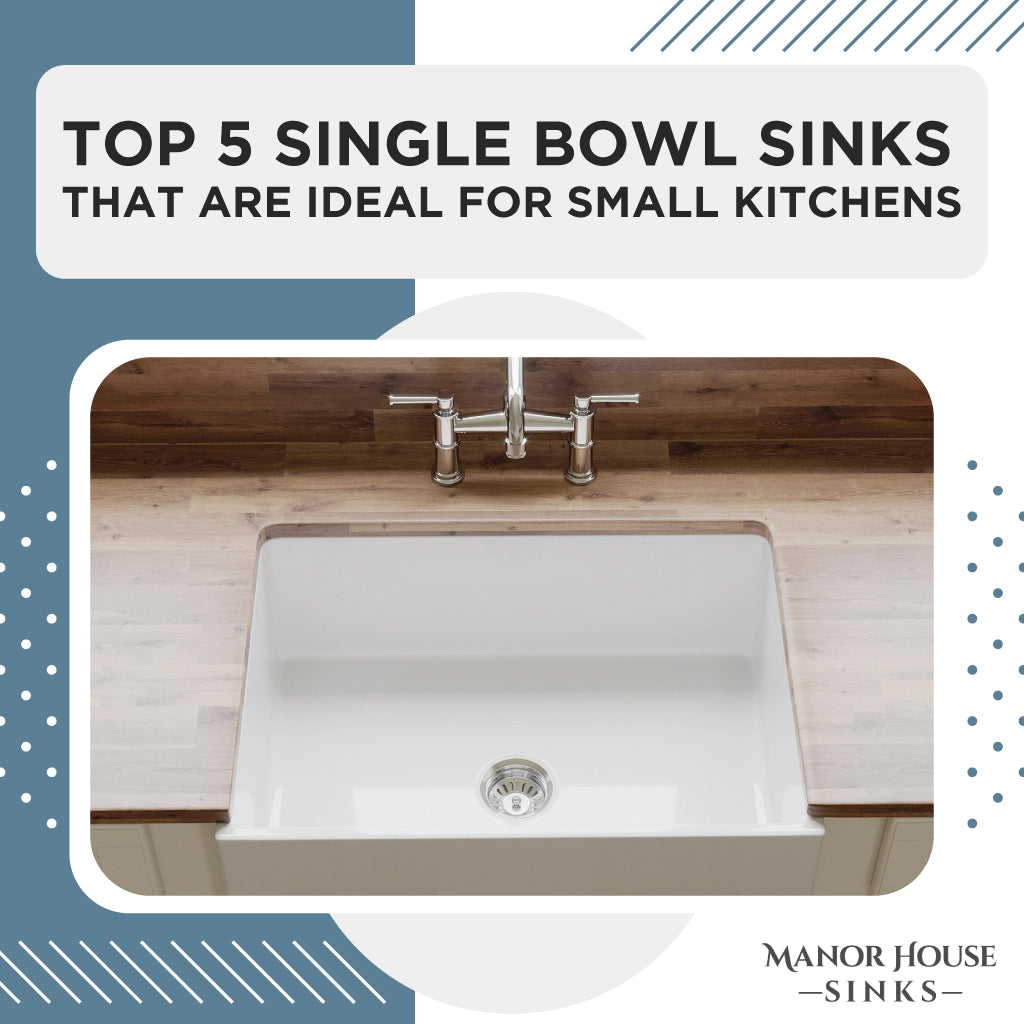 Top 5 Single Bowl Sinks That Are Ideal for Small Kitchens