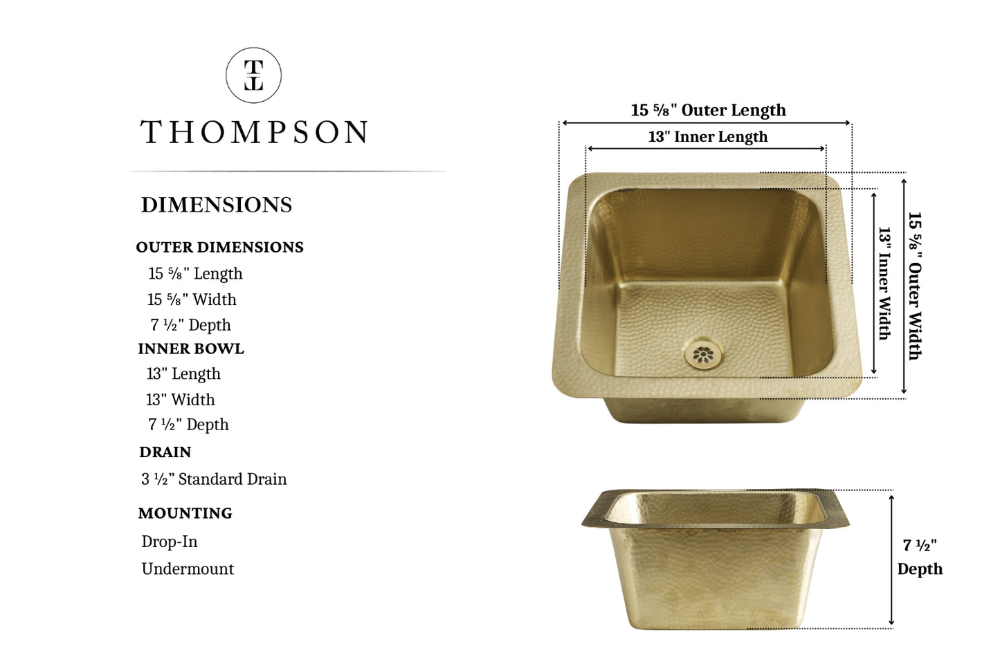 Thompson Tamayo undermount sink dimension diagram showing a hammered brass sink in two views with labeled measurements: 15 1/4 outer length, 13 inner length, 15 1/4 depth width, 7 1/2 depth, and drain specifications on a white background.